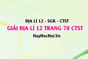 Giải Địa lí 12 trang 70 Chân trời sáng tạo SGK